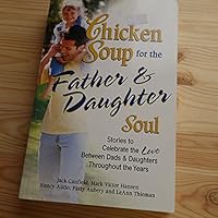 Chicken Soup for the Father and Daughter Soul