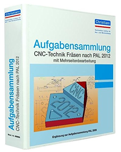 Preisvergleich Produktbild Aufgabensammlung CNC-Technik Fräsen nach PAL 2012 mit Mehrseitenbearbeitung