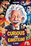 curious world cannes avis  Curious Like Einstein: Interesting Facts for Curious Kids (Ages 7–13): Amazing Fun Facts About Science, History, Space, Animals & Inventions