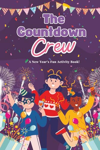 The Countdown Crew: A New Year’s Fun Activity Book!: Games, Puzzles & Coloring Fun for New Year’s Eve | Fun Challenges & Creative Activities for Kids ... Activity Book for Kids (Kids Holiday Books) image 2