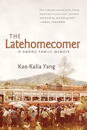 The Latehomecomer: A Hmong Family Memoir