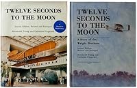 Twelve Seconds To The Moon - Story Of The Wright Brothers - Second Edition, Revised & Enlarged B000RIWCHE Book Cover