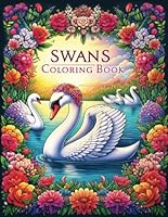Swans Coloring Book for Adults: Exclusive 45 unique Beautiful Swan illustrations, Easy, Fun, Beautiful Coloring Book B0CWY7JHRB Book Cover