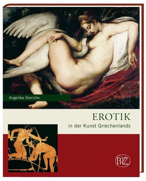 Erotik in der Kunst Griechenlands (Zaberns Bildbände zur Archäologie)
