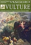  Viaggio al Vulture. Commento al diario di viaggio di Tenore e Gussone (1838)