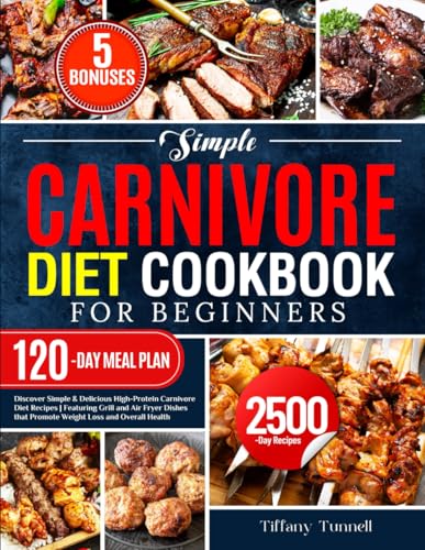 Simple Carnivore Diet Cookbook for Beginners: Discover Simple & D...