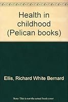 Health in childhood (Pelican books) B0000CKT2W Book Cover