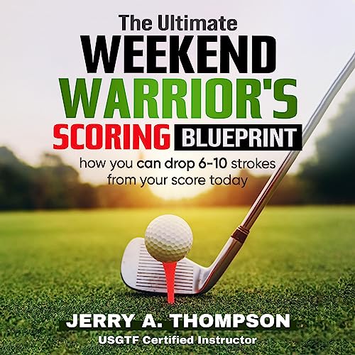 The Ultimate Weekend Warrior's Scoring Blueprint by Jerry Thompson episode artwork