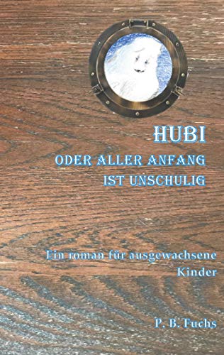 Hubi oder aller Anfang ist unschuldig (German Edition)