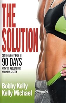 The Solution Get Your Body Back in 90 Days with the Results Only Wellness System.