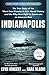 Indianapolis: The True Story of the Worst Sea Disaster in U.S. Naval History and the Fifty-Year Fight to Exonerate an Innocent Man