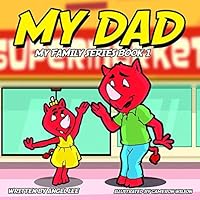 My Dad: My Family Series Book 1 1513634615 Book Cover