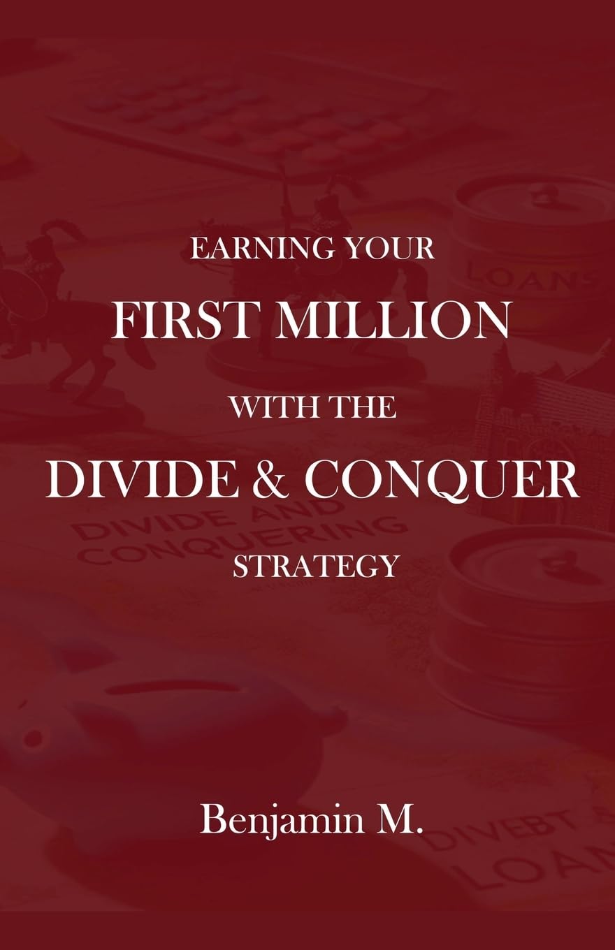 How To Earn Your  First Million Through Divide and Conquer Strategy