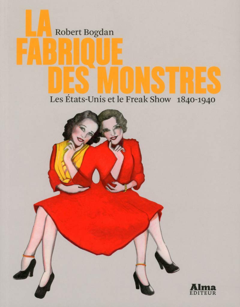 La fabrique des monstres, les Etats-Unis et le freak show 1840-1940