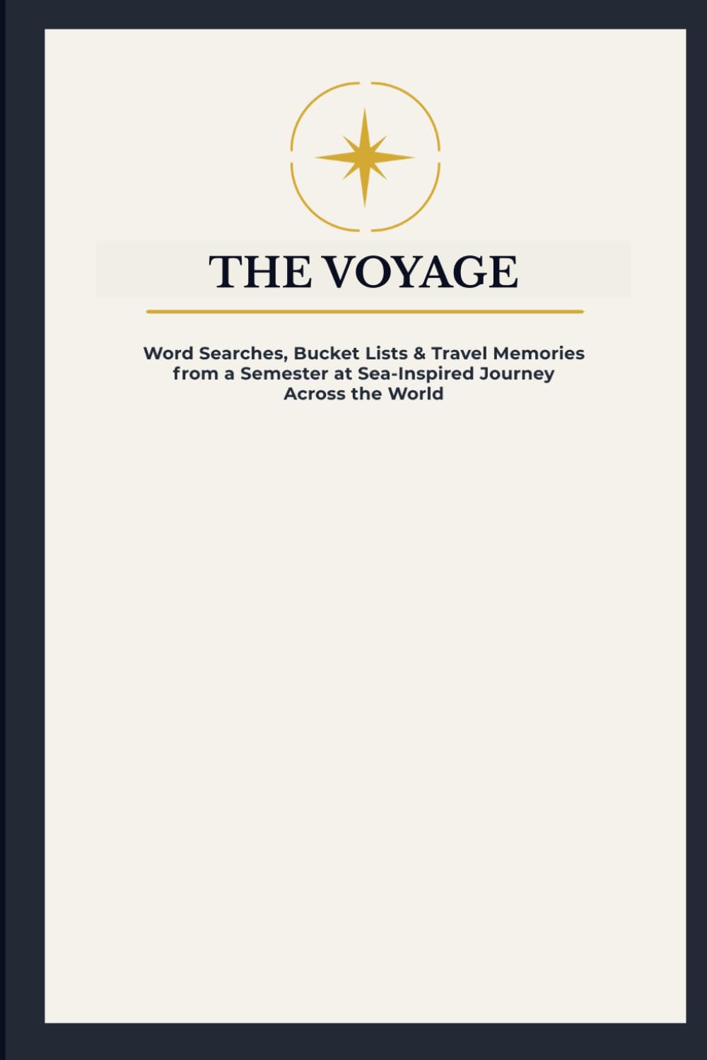 The Voyage: A Travel Journal, Word Search Puzzle Book & Memory Keepsake: Inspired by a Semester at Sea Journey for Students, Alumni & Travelers