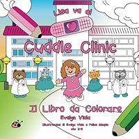 Lisa va al Cuddle Clinic: Il Libro da Colorare: La Clinica più Dolce che ci sia per i Bimbi Coraggiosi. (Cuddle Clinic Italian Series) (Italian Edition) B0F6CZLLK1 Book Cover