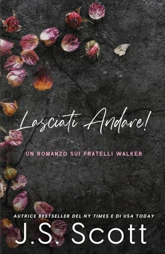LASCIATI ANDARE!: Un Romanzo sui Fratelli Walker: 1