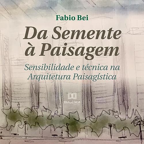 Da Semente &agrave; Paisagem Audiolibro Por Fabio Bei arte de portada