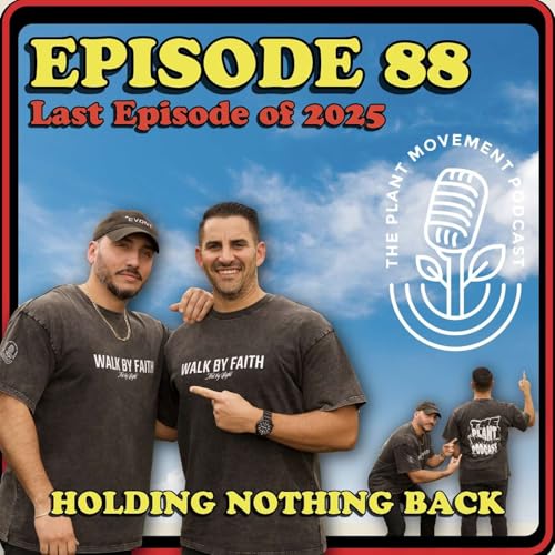 Holding Nothing Back | Last Episode of 2025 for The Plant Movement with Willie and Eddie