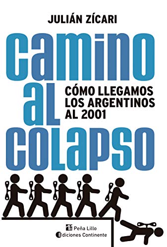 Camino al colapso: Cómo llegamos los argentinos al 2001 (Spanish Edition)