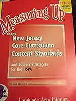 Measuring Up to the New Jersey Core Curriculum Content Standards and Success Strategies for the HSPA. Language Arts Literacy 1589843649 Book Cover