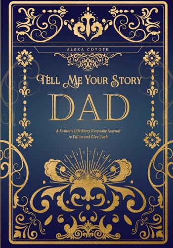 Dad Tell Me Your Story: A Father's Life Story Keepsake Journal to Fill in and Give Back (Tell Me Your Story (Family Members' Stories))