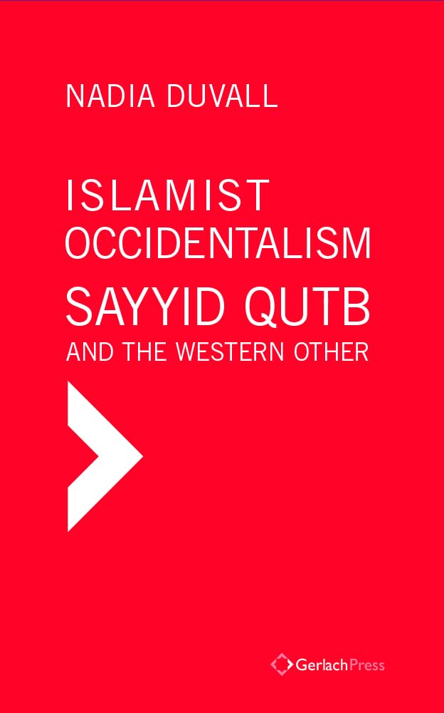 Buy Islamist Occidentalism: Sayyid Qutb and the Western Other — BookShops.in
