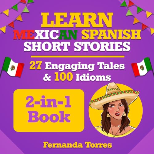 Learn Mexican Spanish Short Stories: 27 Engaging Tales & 100 Idioms: 2-in-1 Book Titelbild