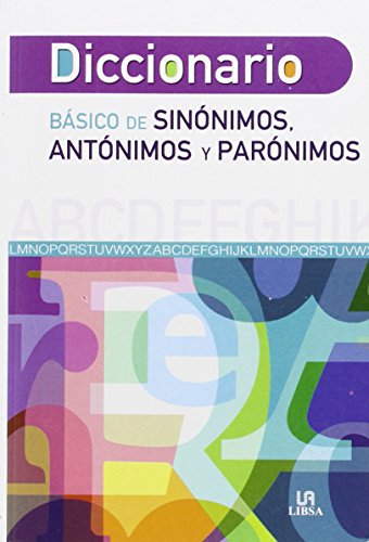 Diccionario Báisco de Sinónimos, Antónimos y Parónimos (Diccionarios) Diccionario Báisco de Sinónimos, Antónimos y Parónimos (Diccionarios)