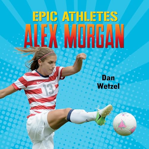 Epic Athletes: Alex Morgan (By Dan Wetzel) episode artwork