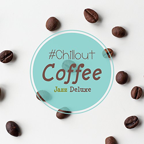 Play #Chillout Coffee Jazz Deluxe by Lounge Café, Smooth Jazz Sax ...