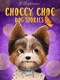 Choccy Choc: Dog Stories (English Edition)