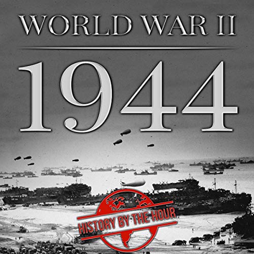 World War II: 1944 by History by the Hour episode artwork