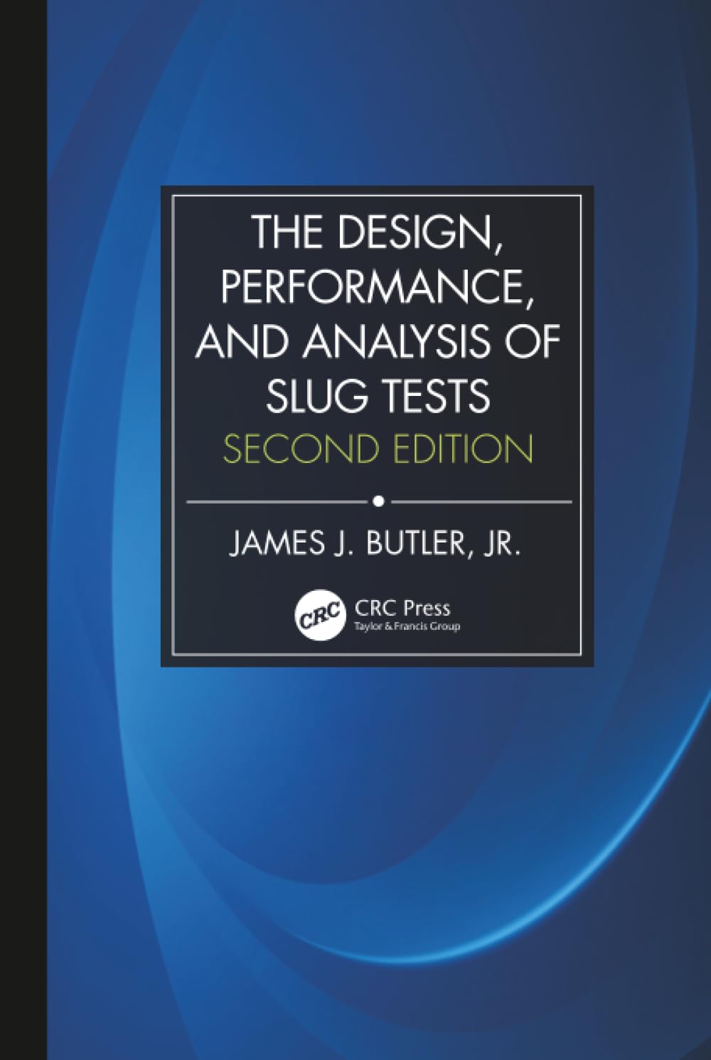The Design, Performance, and Analysis of Slug Tests