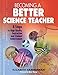 Becoming a Better Science Teacher: 8 Steps to High Quality Instruction and Student Achievement