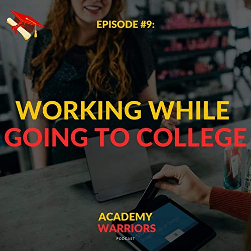 S1E9 - Working While Going to College