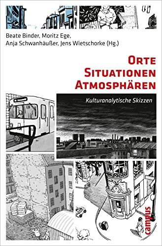 Orte - Situationen - Atmosphären: Kulturanalytische Skizzen