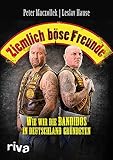 Ziemlich böse Freunde: Wie wir die Bandidos in Deutschland gründeten (German Edition)