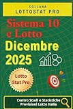 lotto italia  Sistema 10 e Lotto di Dicembre 2025: Strategie, Analisi Statistiche e Numeri Vincenti Previsioni aggiornate per giocare al 10 e Lotto nel mese di Dicembre 2025