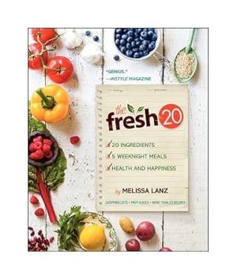 The Fresh 20: 20-Ingredient Meal Plans for Health and Happiness 5 Nights a Week