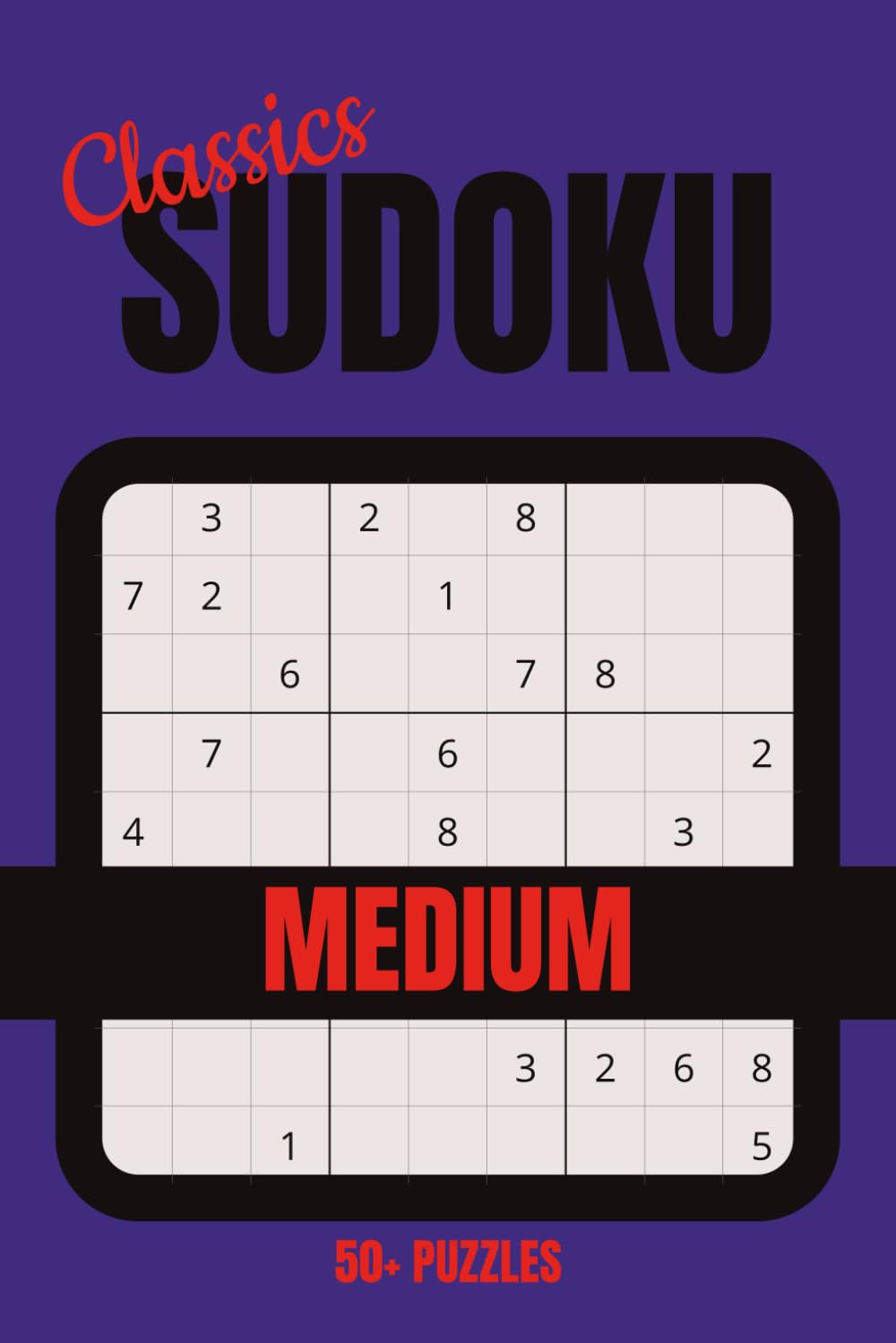 Sudoku Classics - MEDIUM: 50+ Puzzle Grids, Develop your skills with Classic MEDIUM Sudoku | 6 x 9 inch | Gift for Problem Solvers