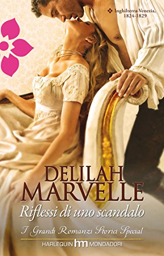 Riflessi di uno scandalo: I Grandi Romanzi Storici Special di [Delilah Marvelle]