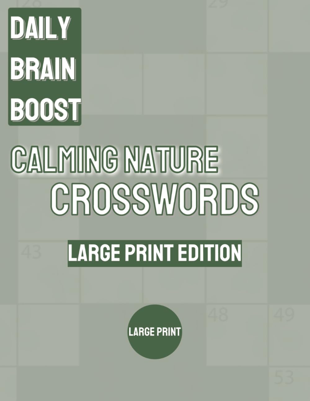 Daily Brain Boost: Calming Nature Crosswords: Relaxing, Large Print Crossword Puzzles Inspired by Nature & Words of Wisdom (Daily Brain Boost – Large Print Crosswords)