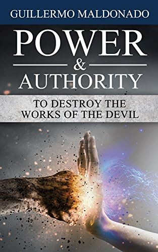 Power & Authority to Destroy the Works of the Devil
