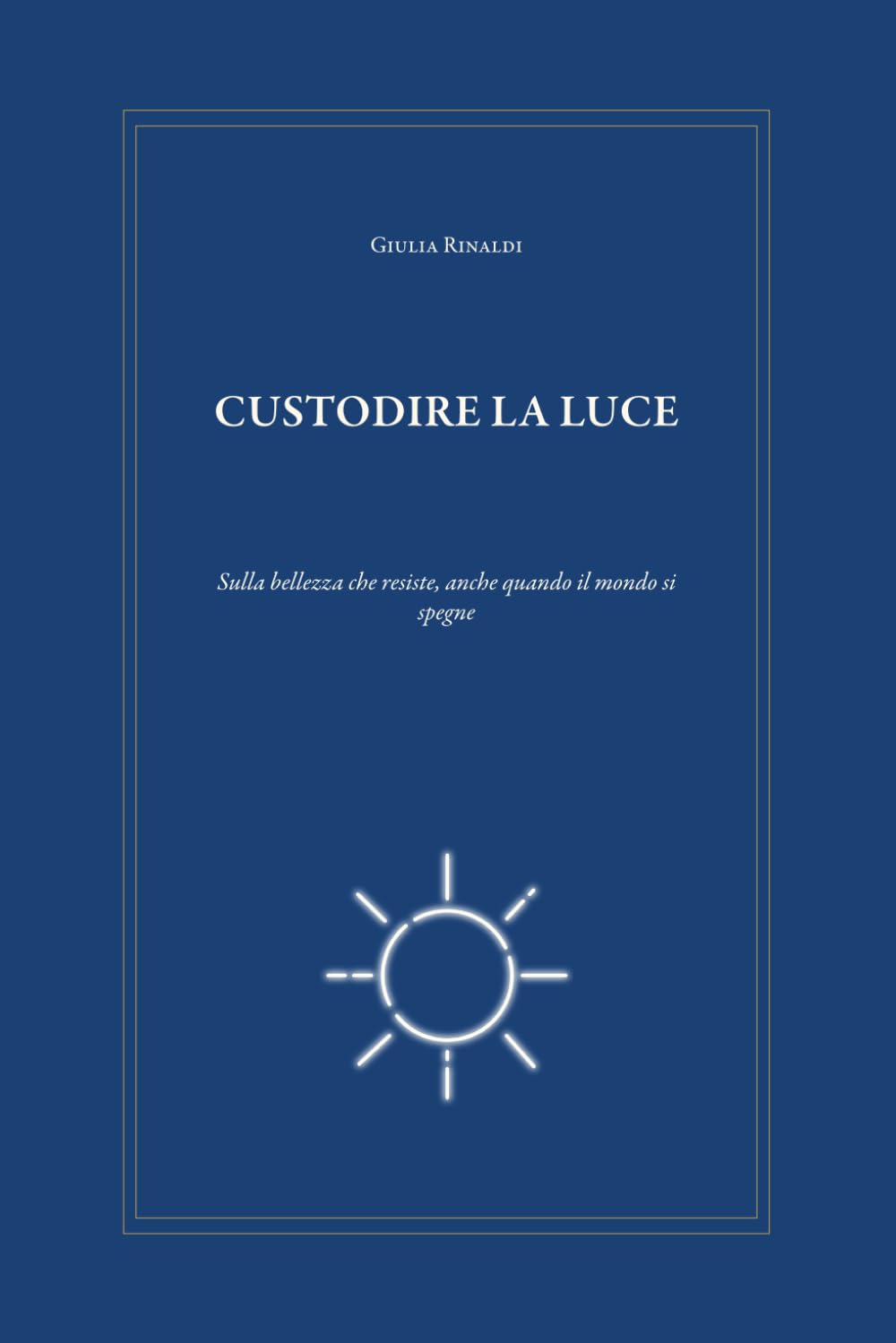 Custodire la luce: Sulla bellezza che resiste, anche quando il mondo si spegne