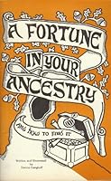 A fortune in your ancestry and how to find it B0006YDLQK Book Cover