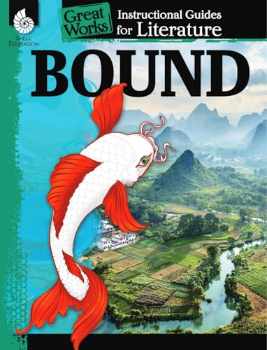 Bound: An Instructional Guide for Literature - Novel Study Guide for 4th-8th Grade Literature with Close Reading and Writing Activities (Great Works Classroom Resource)