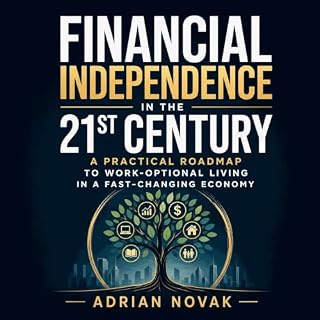 Financial Independence in the 21st Century: A Practical Roadmap to Work-Optional Living in a Fast-Changing Economy cover art