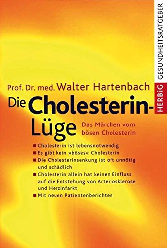 Die Cholesterin- Lüge. Das Märchen vom bösen Cholesterin Die Cholesterin- Lüge. Das Märchen vom bösen Cholesterin