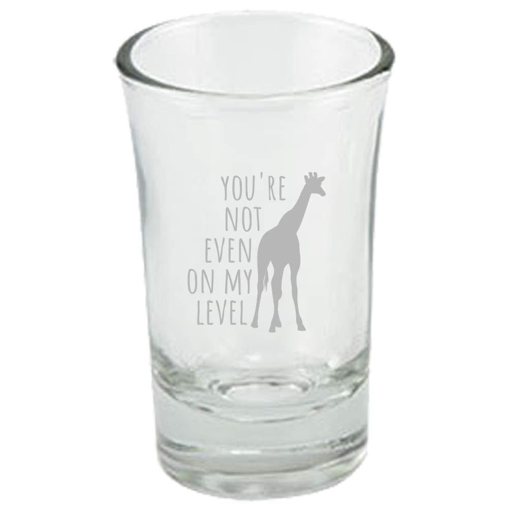 Cute Giraffe Shot Glass - You're Not Even On My Level - Funny Animal Pun